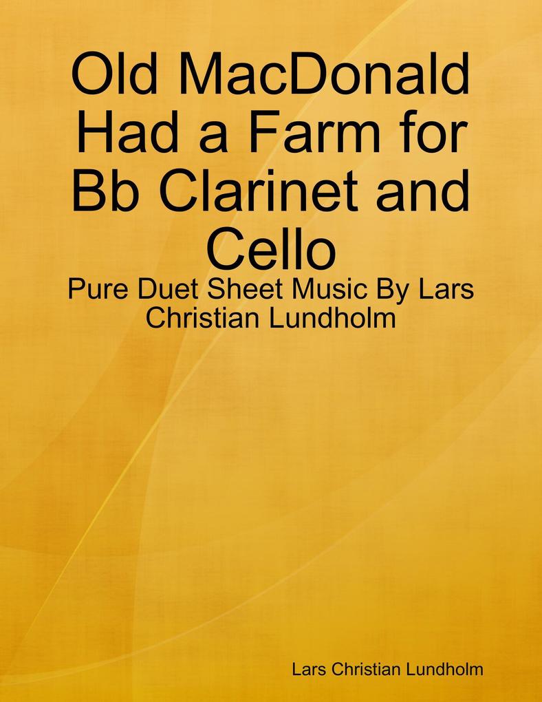 Old MacDonald Had a Farm for Bb Clarinet and Cello - Pure Duet Sheet Music By Lars Christian Lundholm