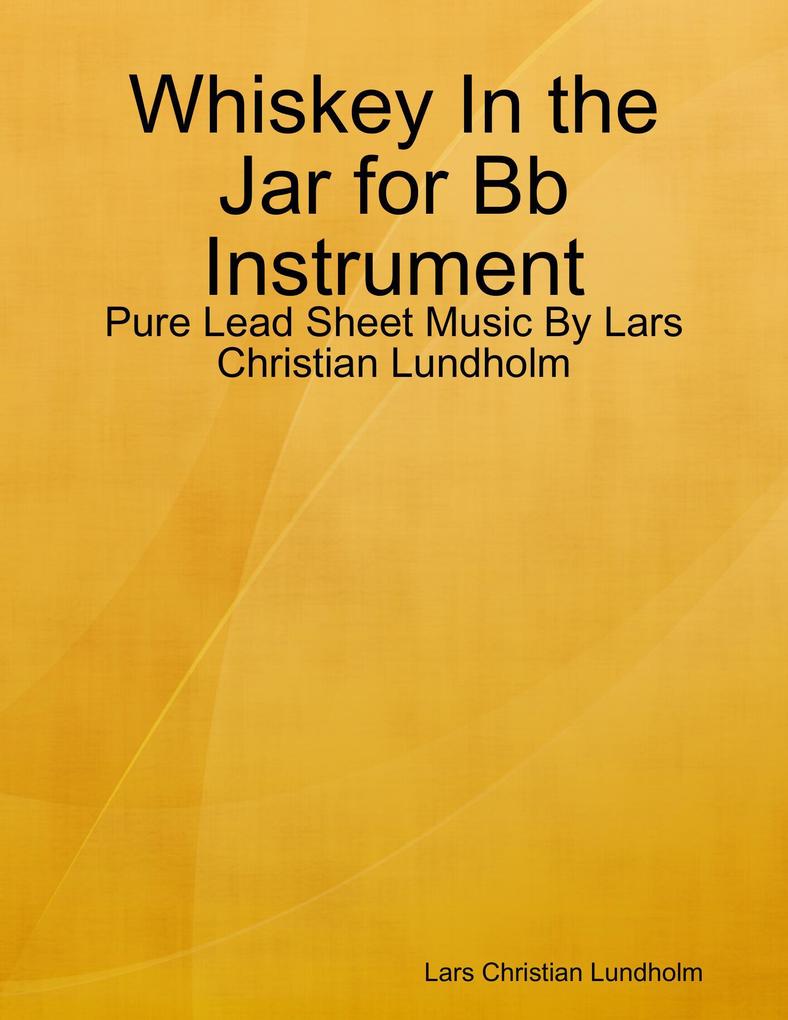 Whiskey In the Jar for Bb Instrument - Pure Lead Sheet Music By Lars Christian Lundholm