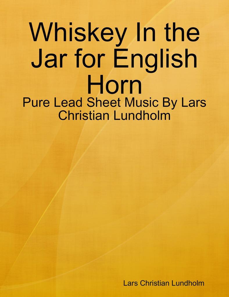 Whiskey In the Jar for English Horn - Pure Lead Sheet Music By Lars Christian Lundholm