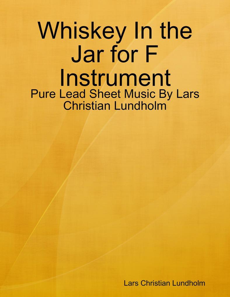 Whiskey In the Jar for F Instrument - Pure Lead Sheet Music By Lars Christian Lundholm