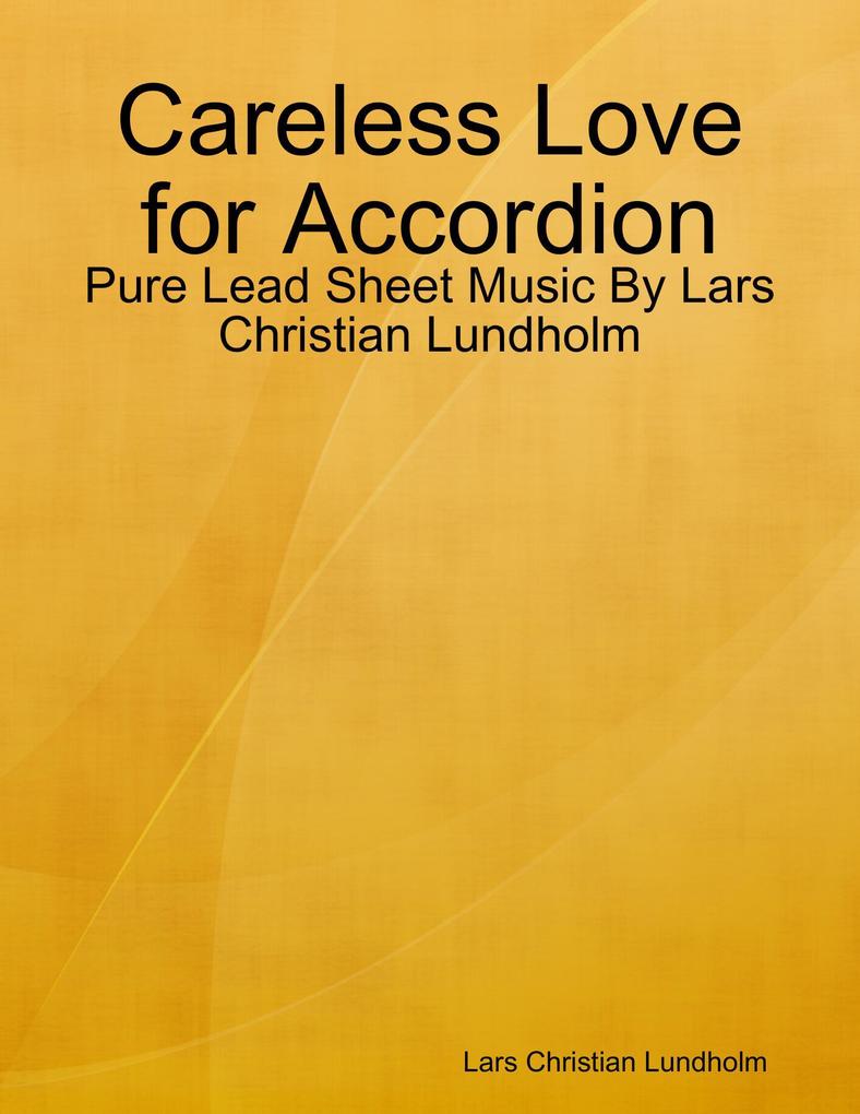 Careless Love for Accordion - Pure Lead Sheet Music By Lars Christian Lundholm