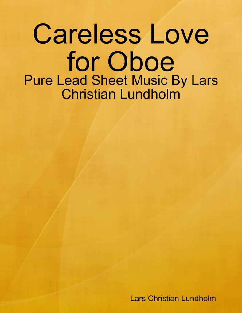Careless Love for Oboe - Pure Lead Sheet Music By Lars Christian Lundholm