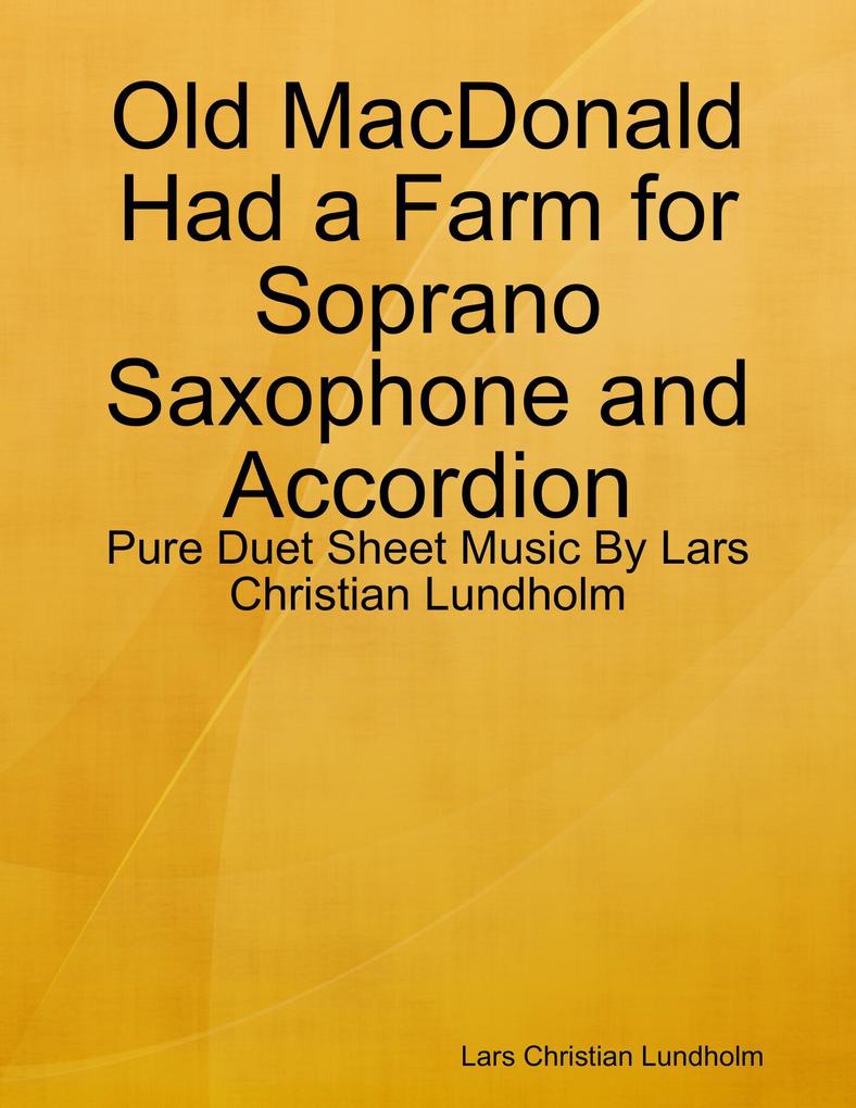 Old MacDonald Had a Farm for Soprano Saxophone and Accordion - Pure Duet Sheet Music By Lars Christian Lundholm