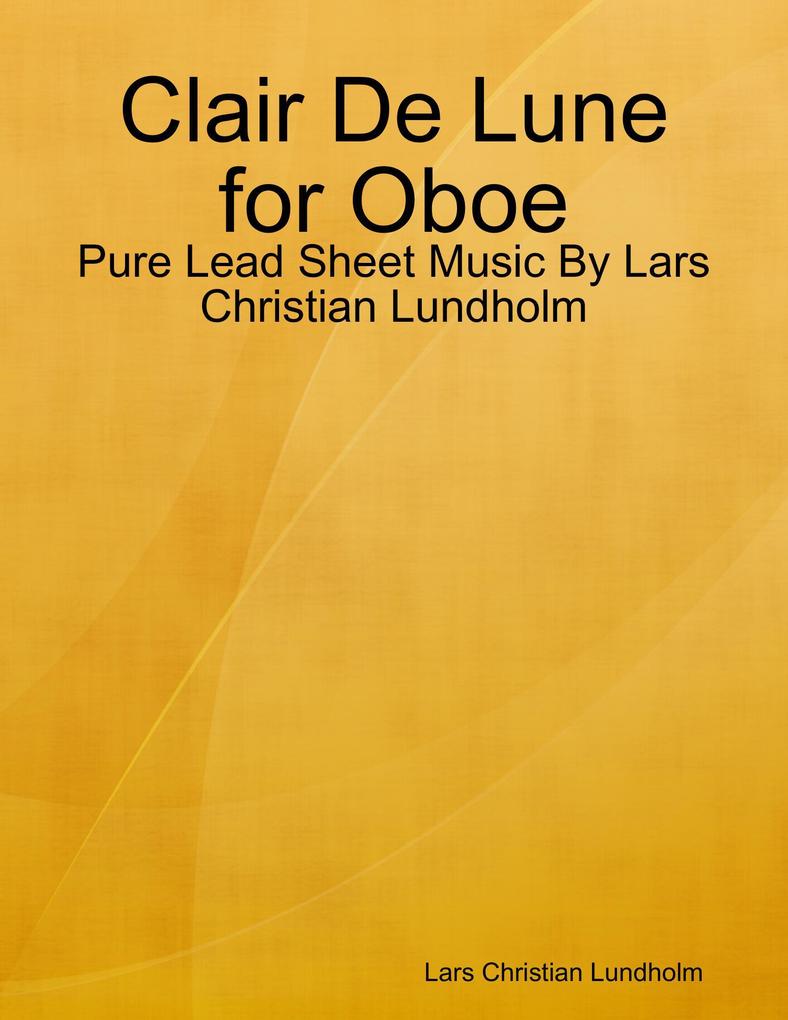 Clair De Lune for Oboe - Pure Lead Sheet Music By Lars Christian Lundholm