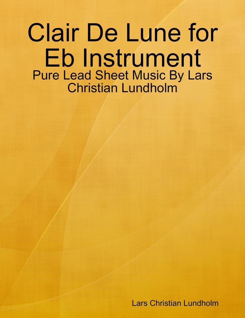 Clair De Lune for Eb Instrument - Pure Lead Sheet Music By Lars Christian Lundholm