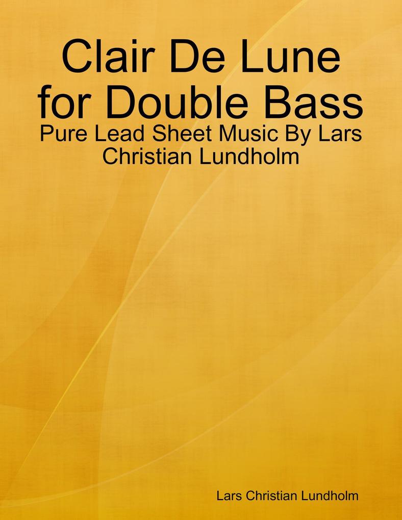 Clair De Lune for Double Bass - Pure Lead Sheet Music By Lars Christian Lundholm