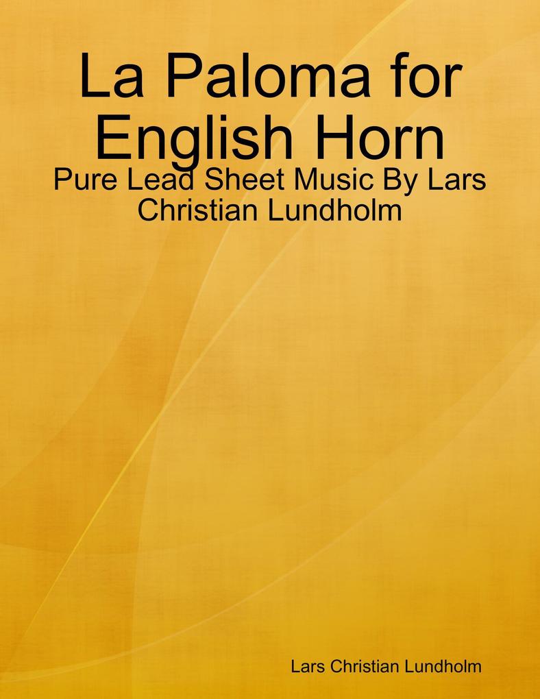 La Paloma for English Horn - Pure Lead Sheet Music By Lars Christian Lundholm