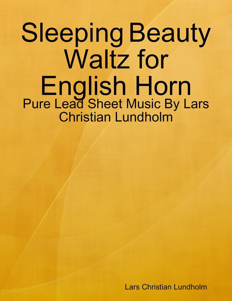 Sleeping Beauty Waltz for English Horn - Pure Lead Sheet Music By Lars Christian Lundholm