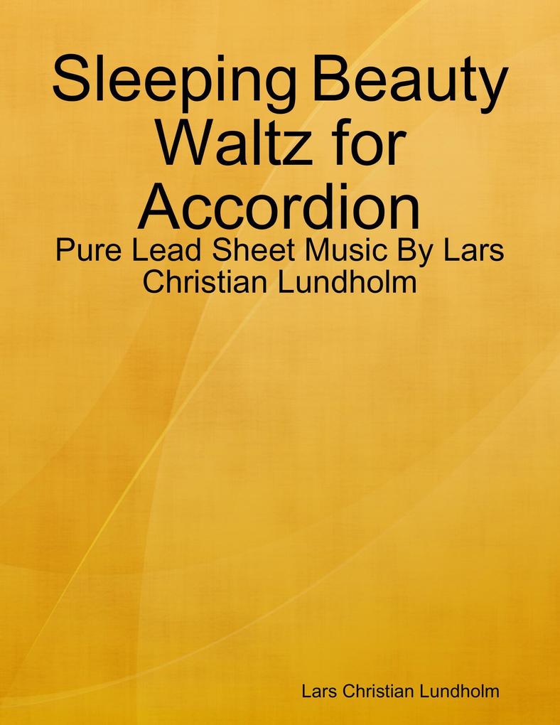 Sleeping Beauty Waltz for Accordion - Pure Lead Sheet Music By Lars Christian Lundholm