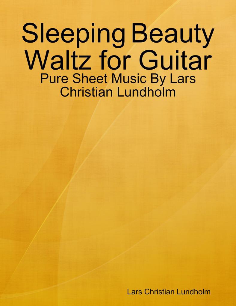 Sleeping Beauty Waltz for Guitar - Pure Sheet Music By Lars Christian Lundholm