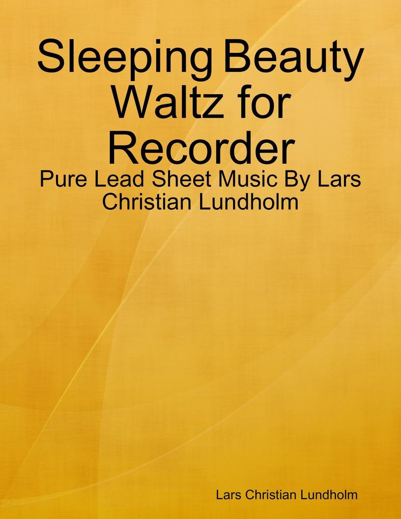 Sleeping Beauty Waltz for Recorder - Pure Lead Sheet Music By Lars Christian Lundholm