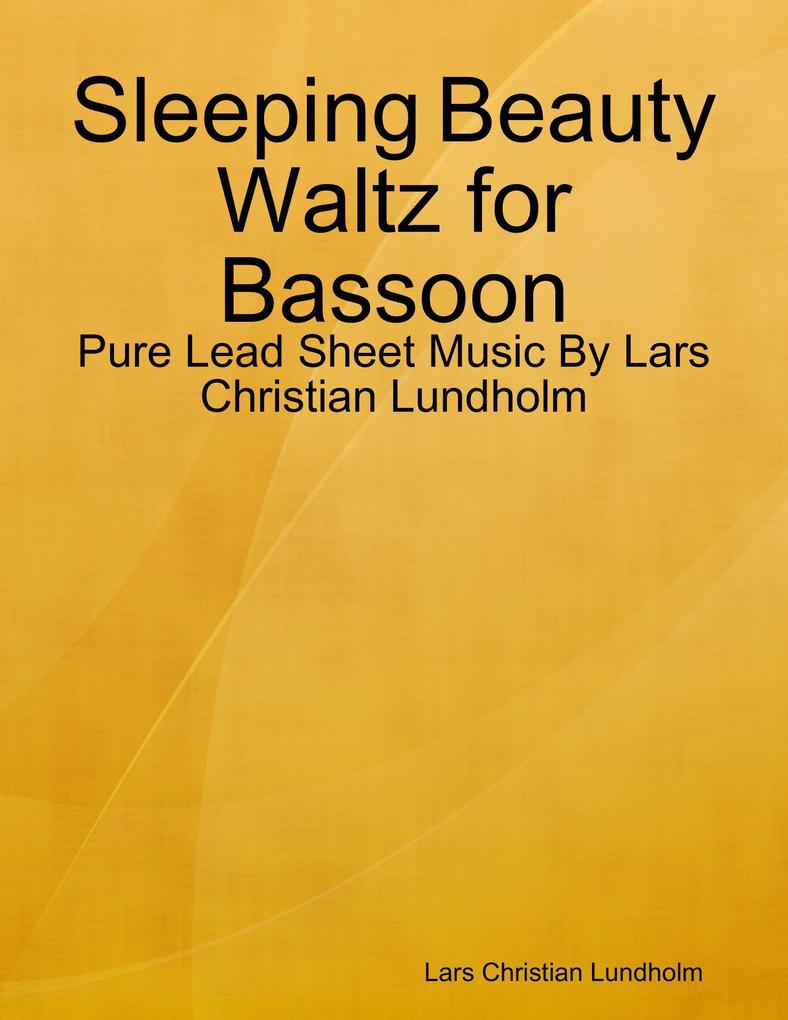 Sleeping Beauty Waltz for Bassoon - Pure Lead Sheet Music By Lars Christian Lundholm