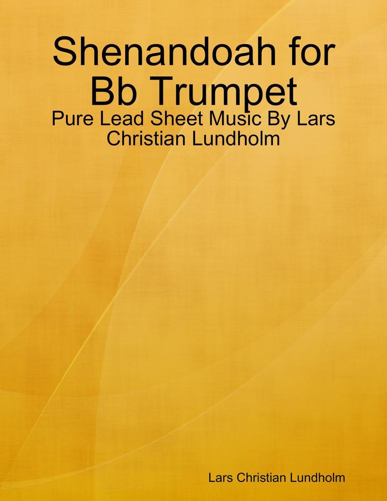 Shenandoah for Bb Trumpet - Pure Lead Sheet Music By Lars Christian Lundholm