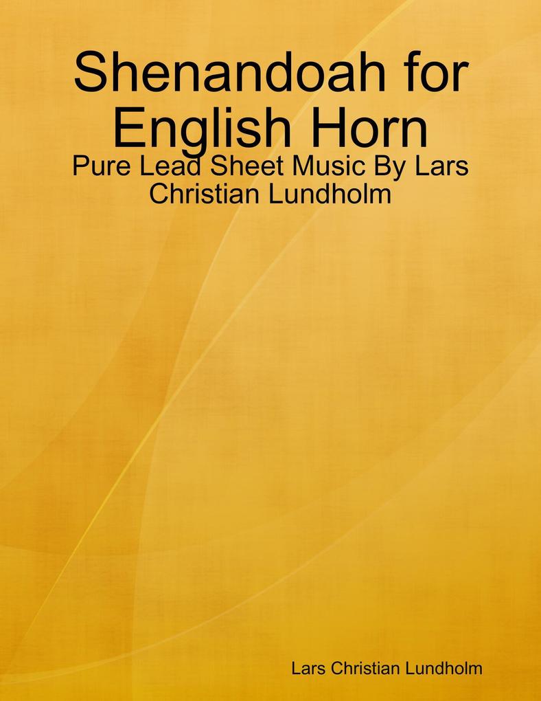 Shenandoah for English Horn - Pure Lead Sheet Music By Lars Christian Lundholm