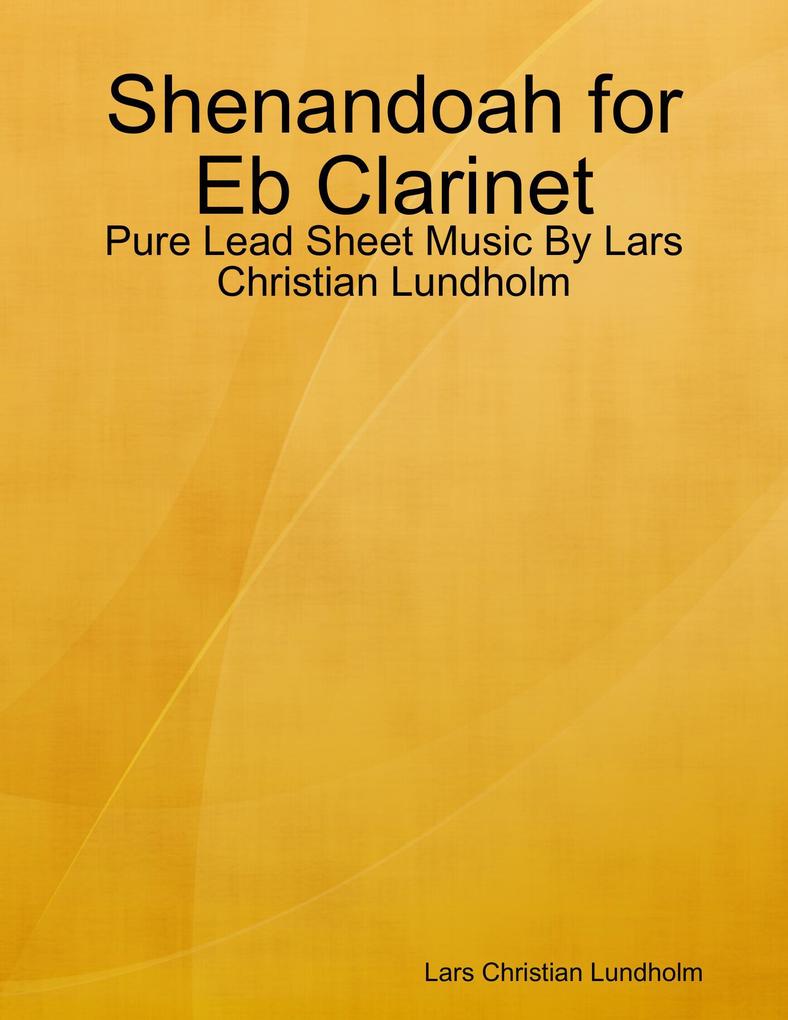 Shenandoah for Eb Clarinet - Pure Lead Sheet Music By Lars Christian Lundholm