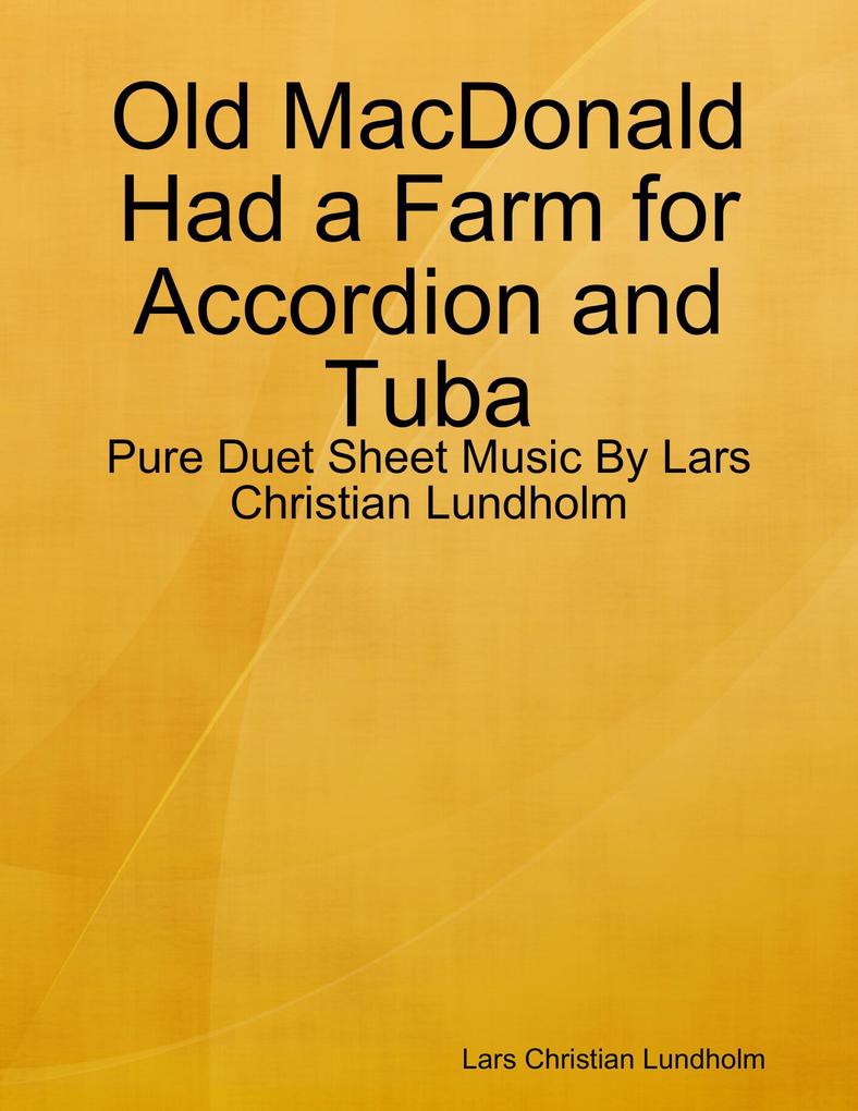 Old MacDonald Had a Farm for Accordion and Tuba - Pure Duet Sheet Music By Lars Christian Lundholm