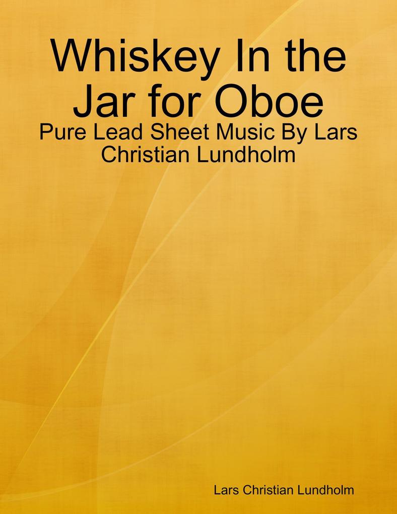 Whiskey In the Jar for Oboe - Pure Lead Sheet Music By Lars Christian Lundholm