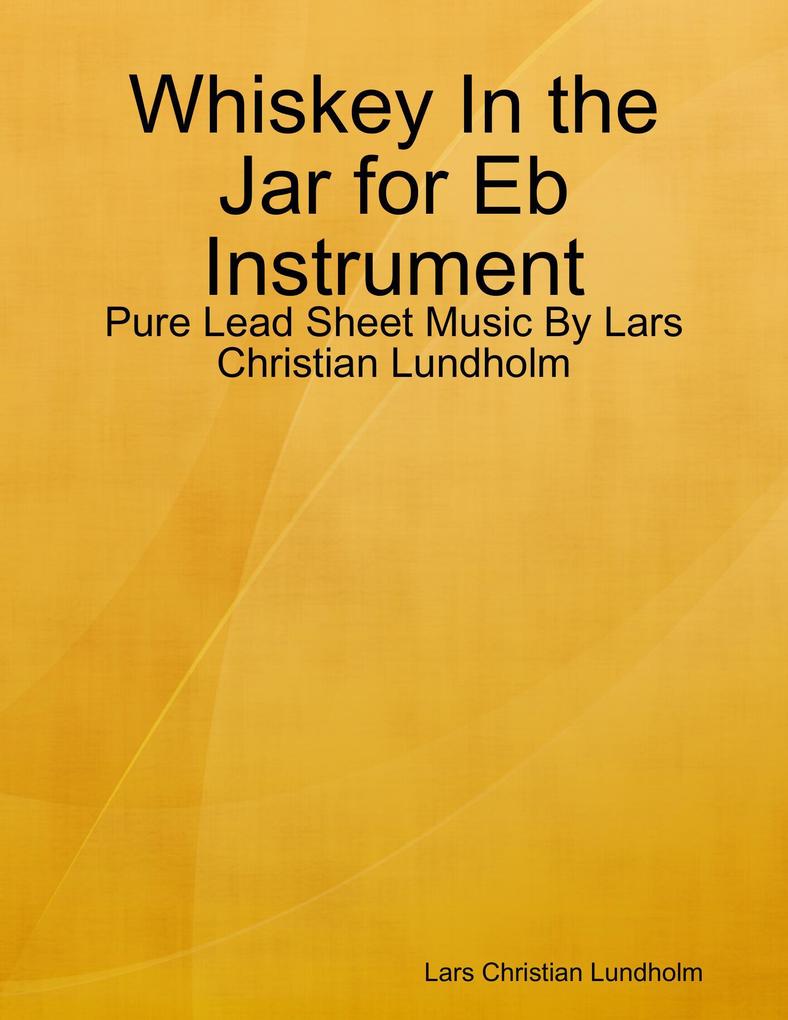 Whiskey In the Jar for Eb Instrument - Pure Lead Sheet Music By Lars Christian Lundholm