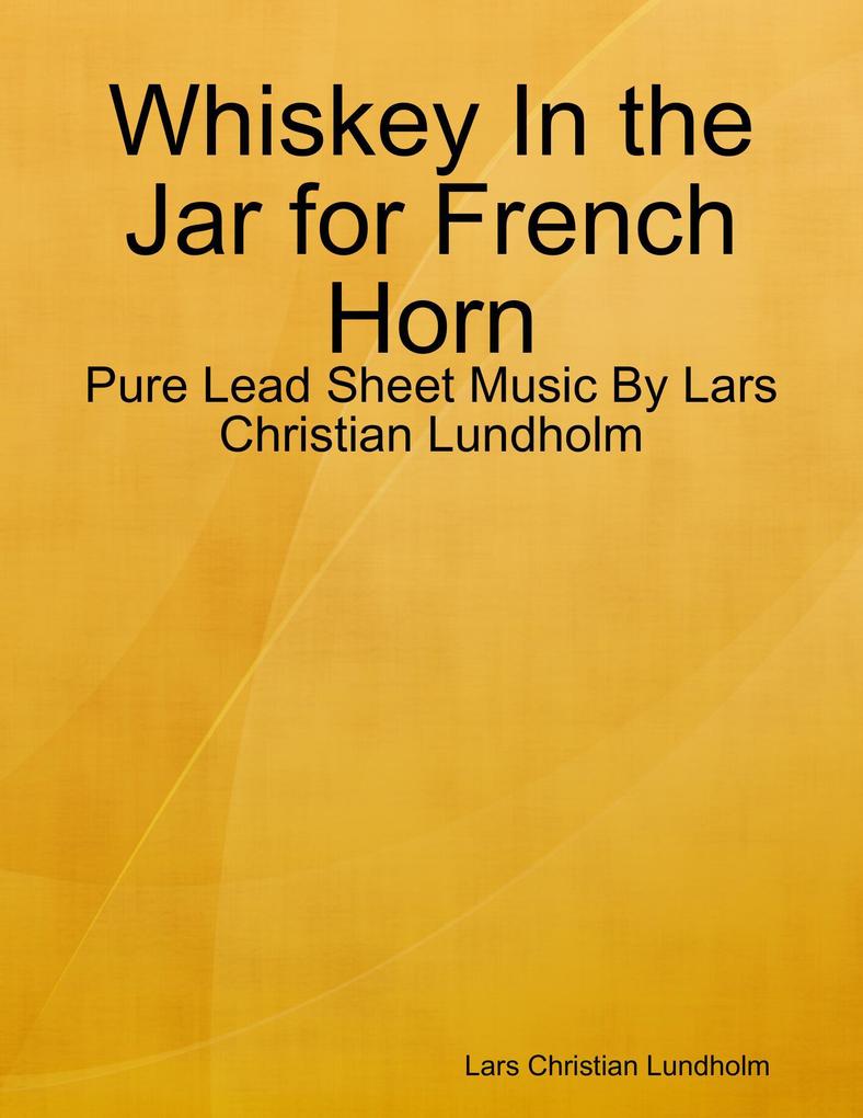 Whiskey In the Jar for French Horn - Pure Lead Sheet Music By Lars Christian Lundholm