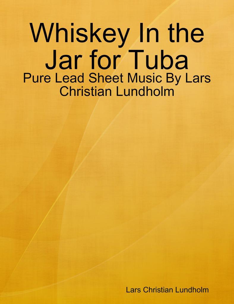 Whiskey In the Jar for Tuba - Pure Lead Sheet Music By Lars Christian Lundholm