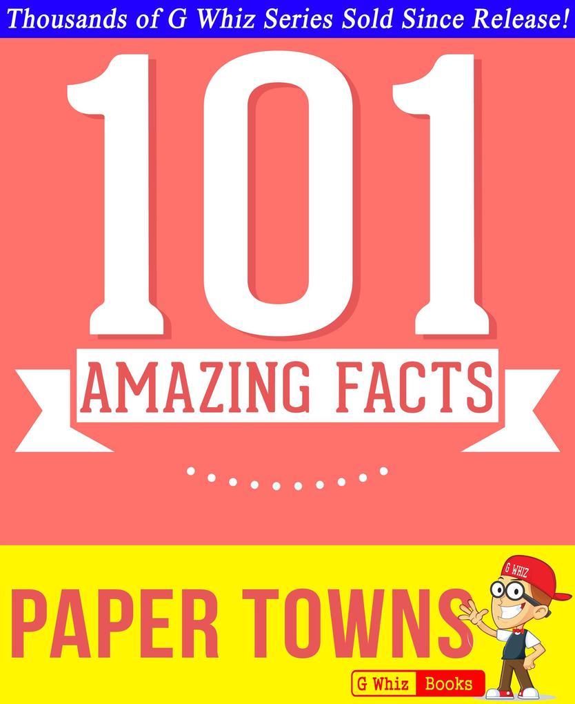 Paper Towns - 101 Amazing Facts You Didn‘t Know (GWhizBooks.com)