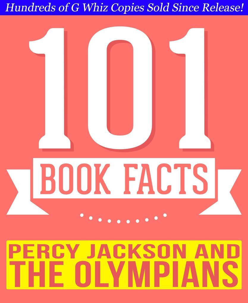 Percy Jackson and the Olympians - 101 Amazingly True Facts You Didn‘t Know (101BookFacts.com)