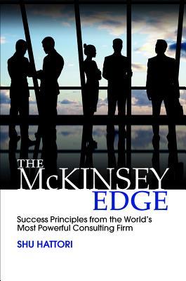 The McKinsey Edge: Success Principles from the World‘s Most Powerful Consulting Firm