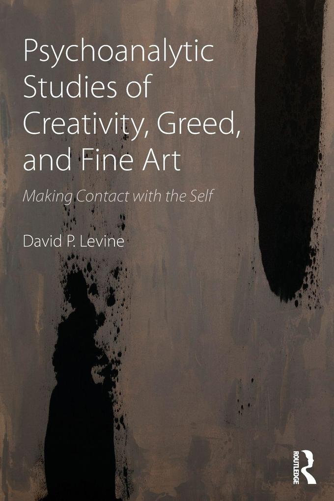 Psychoanalytic Studies of Creativity Greed and Fine Art