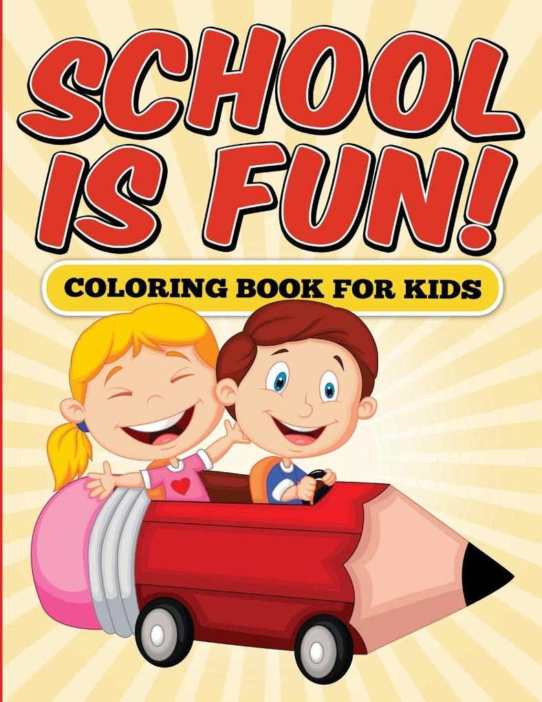 School is Fun! Coloring Book for Kids