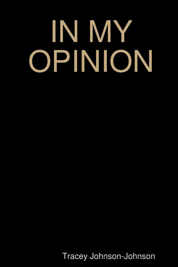 IN MY OPINION