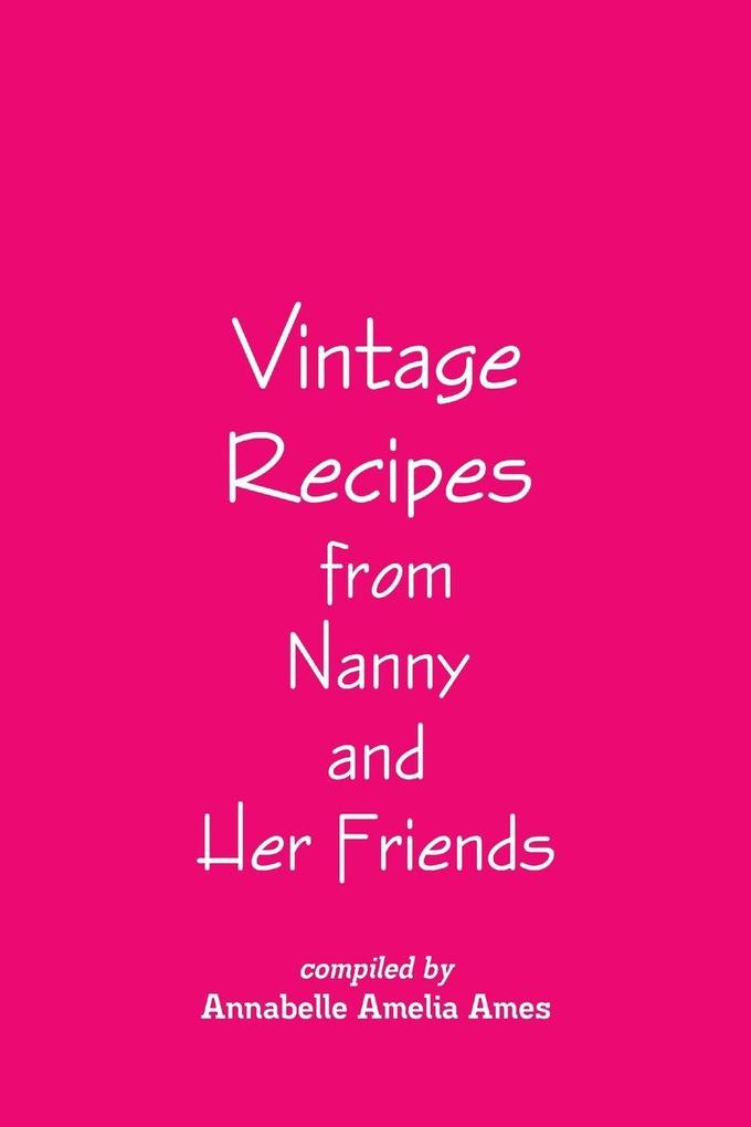 Vintage Recipes from Nanny and Her Friends
