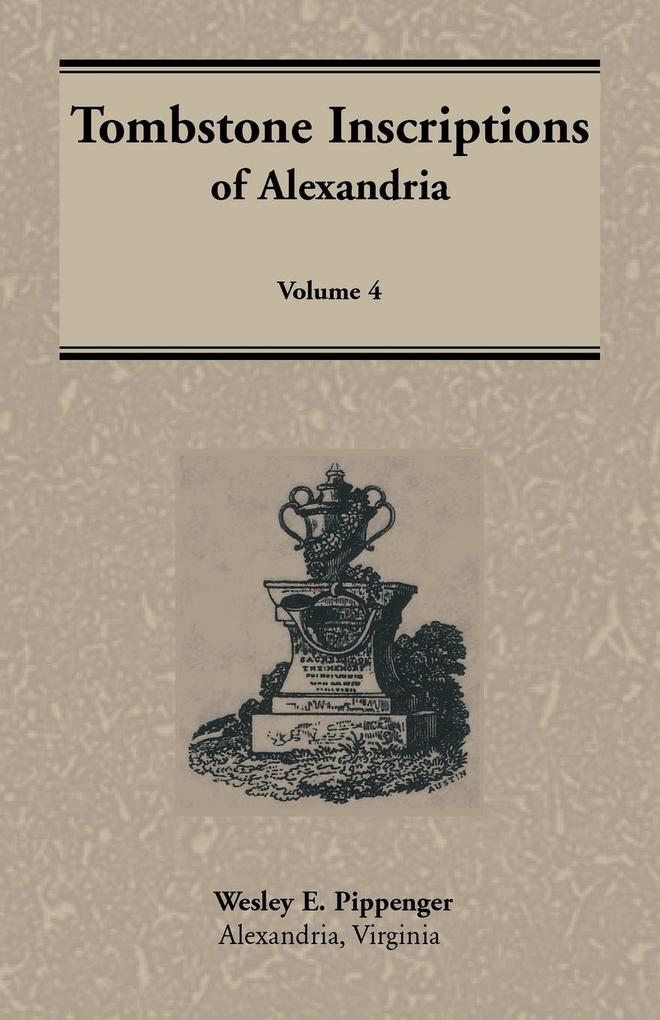 Tombstone Inscriptions of Alexandria Virginia Volume 4