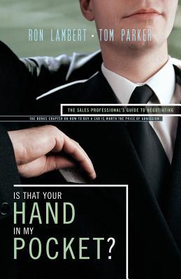 Is That Your Hand in My Pocket?: The Sales Professional‘s Guide to Negotiating