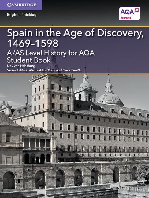 A/As Level History for Aqa Spain in the Age of Discovery 1469-1598 Student Book