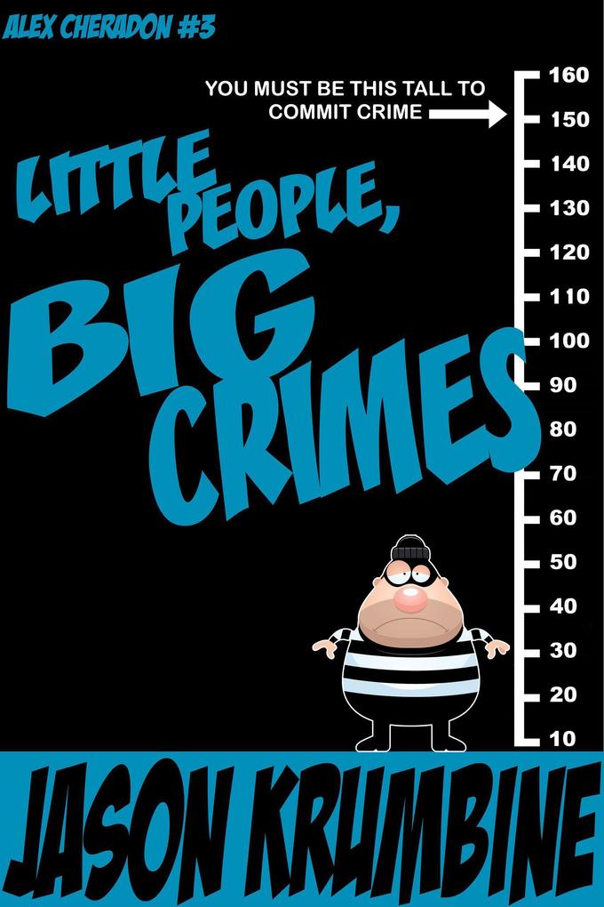 Little People Big Crimes (Alex Cheradon #3)