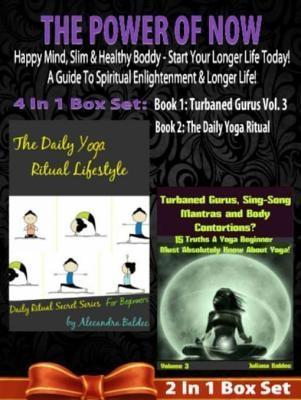 The Power Of Now: Happy Mind Slim & Healthy Body - Start Your Longer Life Today! A Guide To Spiritual Enlightenment & Longer Life!: 2 In 1 Box Set