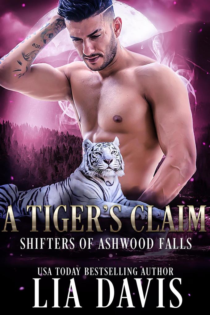 A Tiger‘s Claim (Shifters of Ashwood Falls #2)