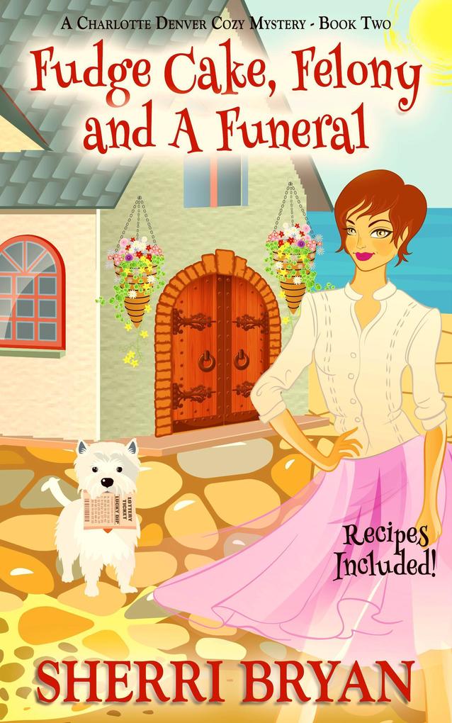 Fudge Cake Felony and a Funeral (The Charlotte Denver Cozy Mysteries #2)