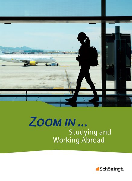 ZOOM IN: Studying and Working Abroad. Schülerband
