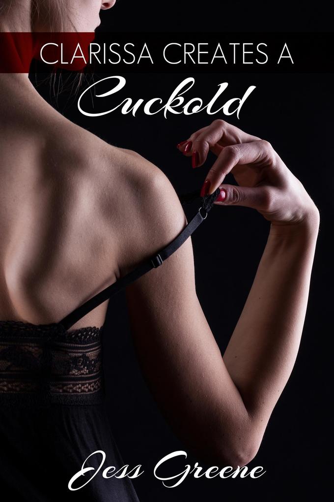 Clarissa Creates a Cuckold