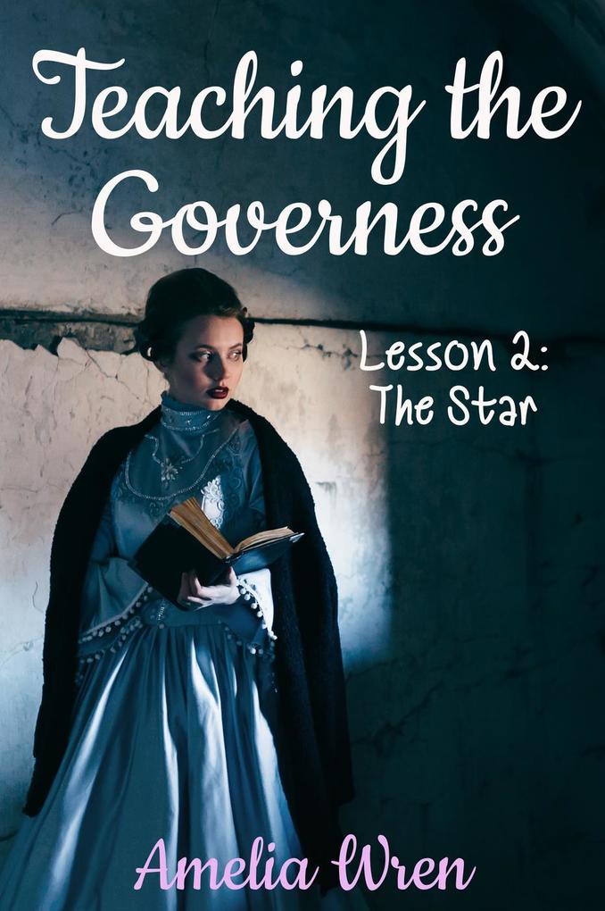 Teaching the Governess Lesson 2: The Star (The Gentleman & the Governess #2)