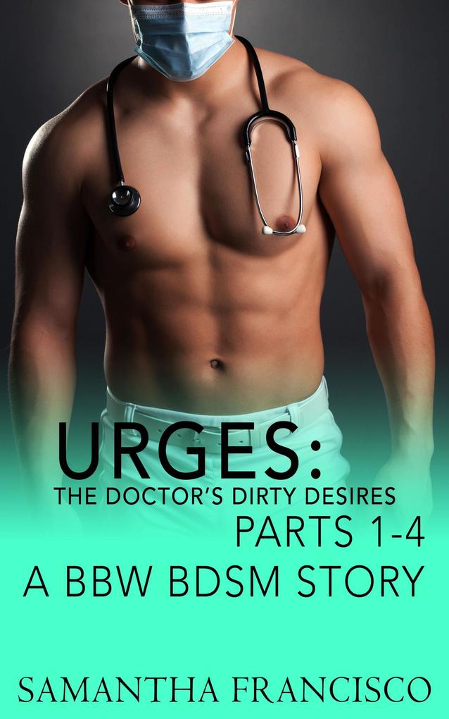 Urges: The Doctor's Dirty Desires Parts 1-4