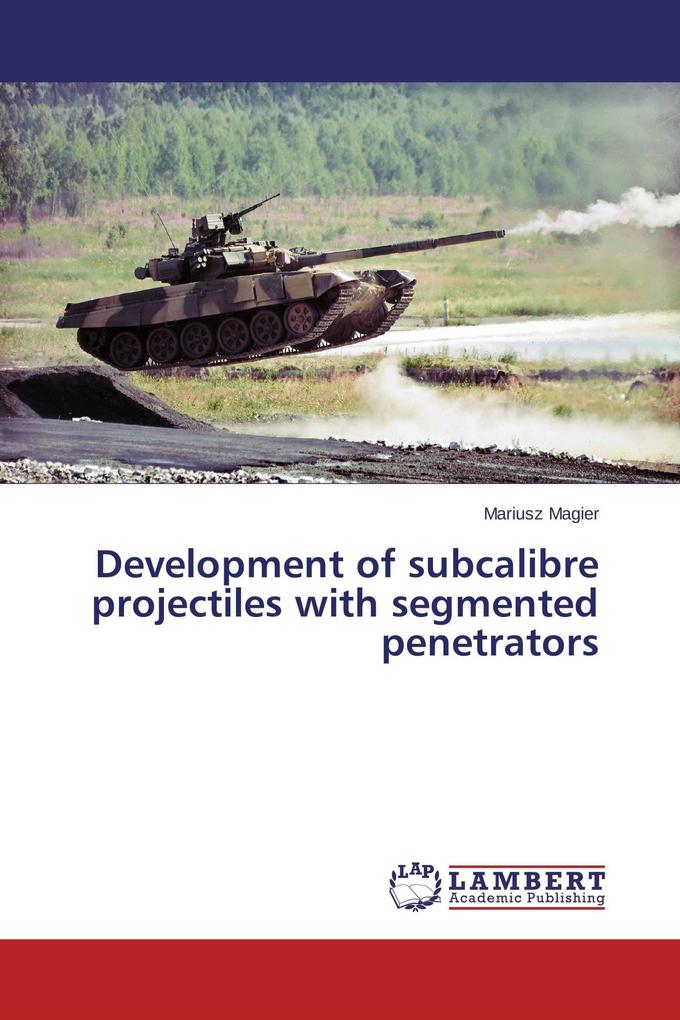 Development of subcalibre projectiles with segmented penetrators