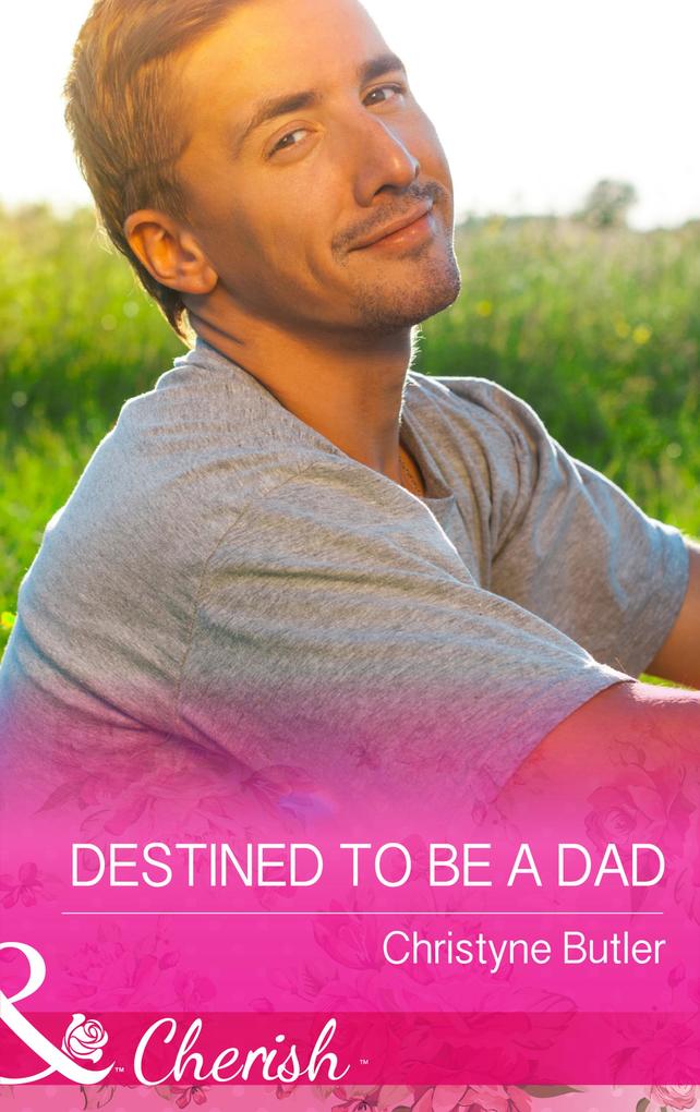 Destined to Be a Dad (Mills & Boon Cherish) (Welcome to Destiny Book 6)