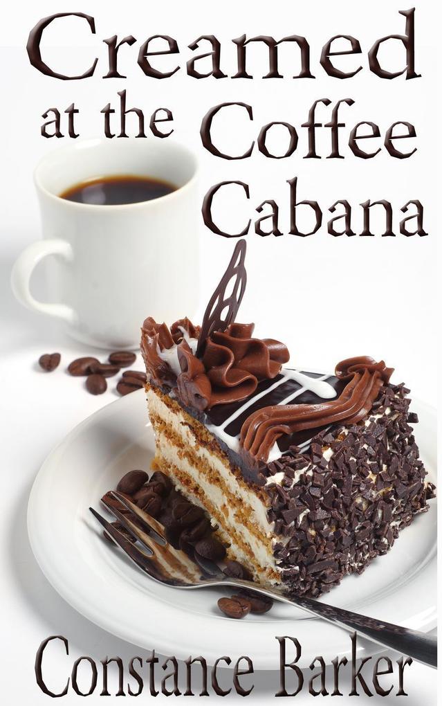 Creamed at the Coffee Cabana (Sweet Home Mystery Series #1)