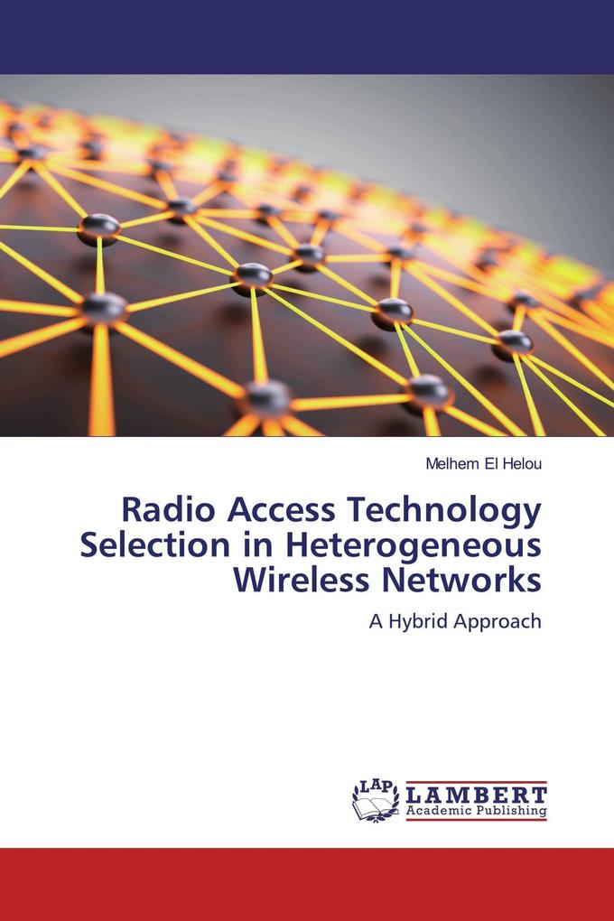 Radio Access Technology Selection in Heterogeneous Wireless Networks