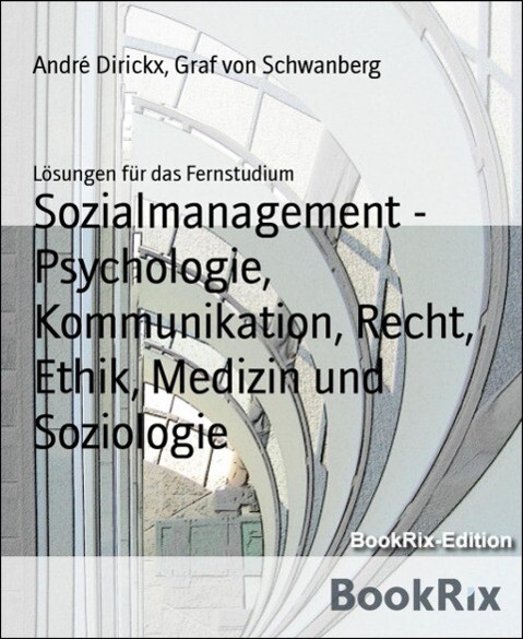 Sozialmanagement - Psychologie Kommunikation Recht Ethik Medizin und Soziologie
