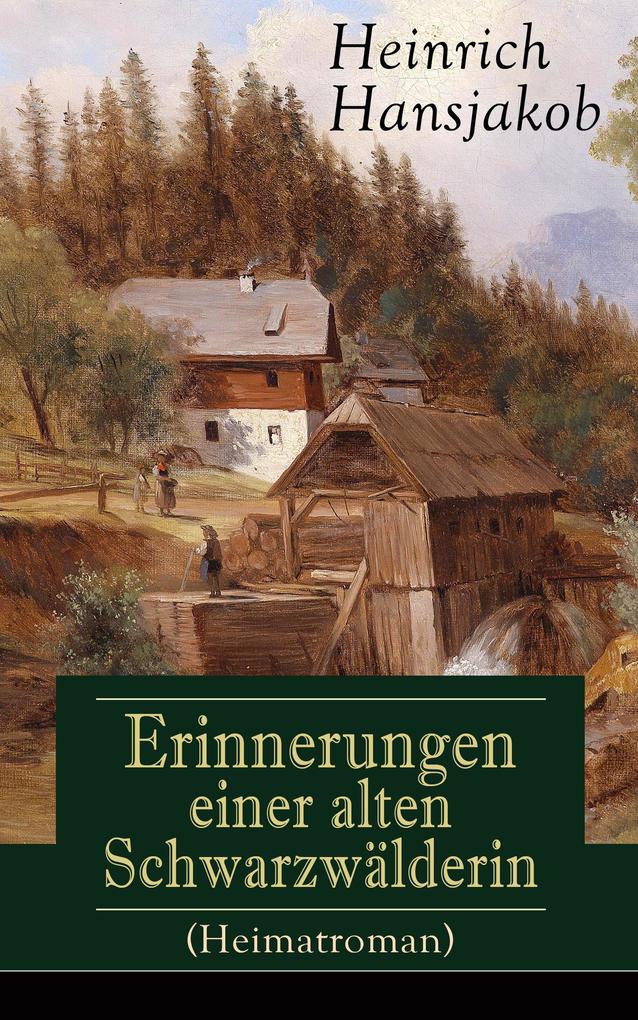 Erinnerungen einer alten Schwarzwälderin (Heimatroman)