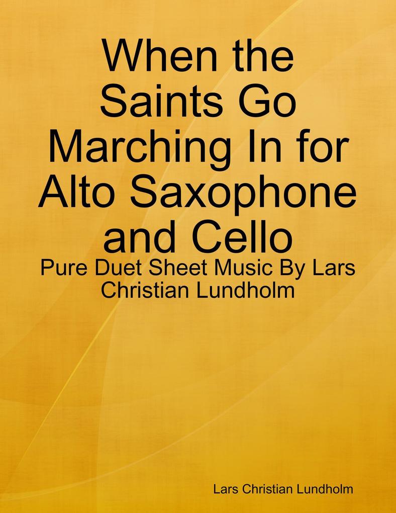 When the Saints Go Marching In for Alto Saxophone and Cello - Pure Duet Sheet Music By Lars Christian Lundholm