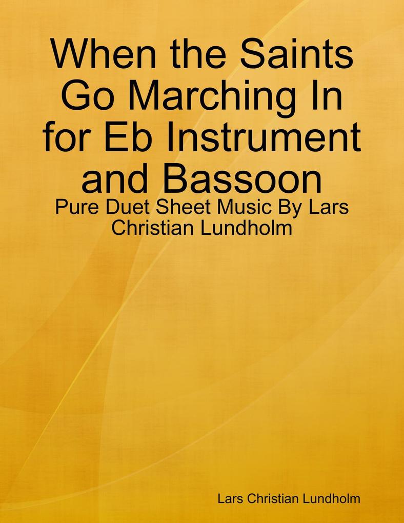 When the Saints Go Marching In for Eb Instrument and Bassoon - Pure Duet Sheet Music By Lars Christian Lundholm